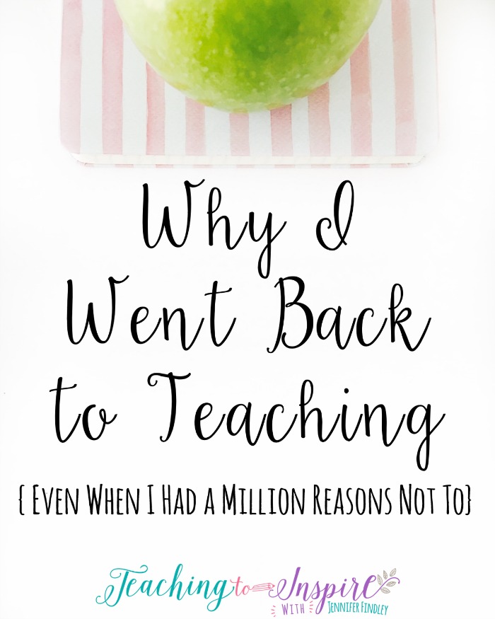 I see so many posts and hear so many stories about teachers who leave teaching. I wanted to share why I went BACK to teaching, even though I had a million reasons not to.