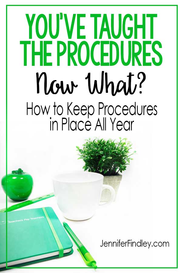 You've taught the procedures...Now What? Read how to keep your procedures in place all year!