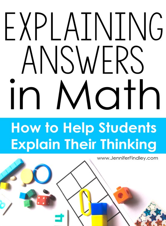 Explaining Answers In Math How To Help Your Students Explain Their Thinking Teaching With Jennifer Findley