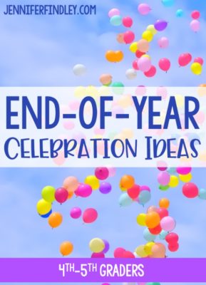 End of Year Celebration Ideas and Activities (4th and 5th Graders)
