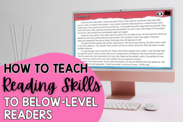 Students reading below grade level still need access to grade level skills. This post shares strategies to teach reading skills to below-level readers. 