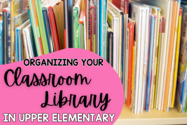 Read this blog post for tips on how to organize your classroom library to get your 4th and 5th grade students excited about reading.