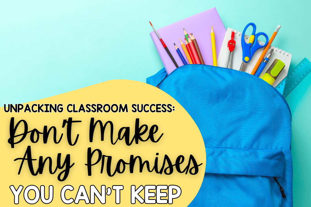 Unpacking Classroom Success: The Power of Not Making Promises You Can't ...