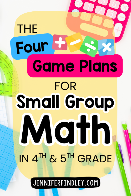 Four Game Plans for Small Group Math in 4th and 5th Grade – teaching strategies to guide math intervention and small group instruction.
