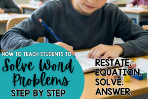 How-to-Teach-Students-to-Solve-Word-Problems-Step-by-Step-Featured-Image-300x200.png