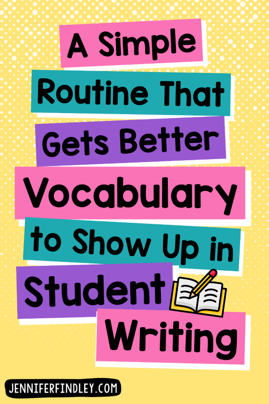 A simple classroom routine that gets better vocabulary to show up in student writing